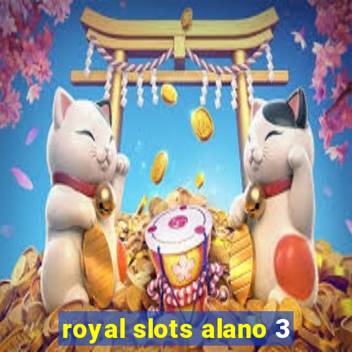 royal slots alano 3